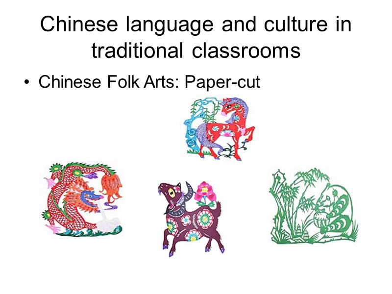 Chinese language and culture in traditional classrooms Chinese Folk Arts: Paper-cut